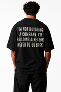 IM NOT BUILDING A COMPANY, IM BUILDING A REASON NEVER TO GO BACK